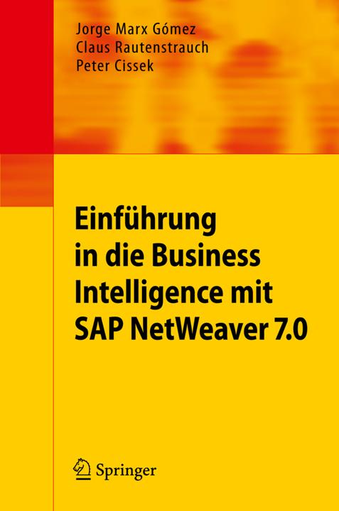 Produktbild Einführung in die Business Intelligence mit SAP NetWeaver 7.0 (Deutsch, Claus Rautenstrauch, Jorge Marx Gómez, Peter Cissek, 2009)