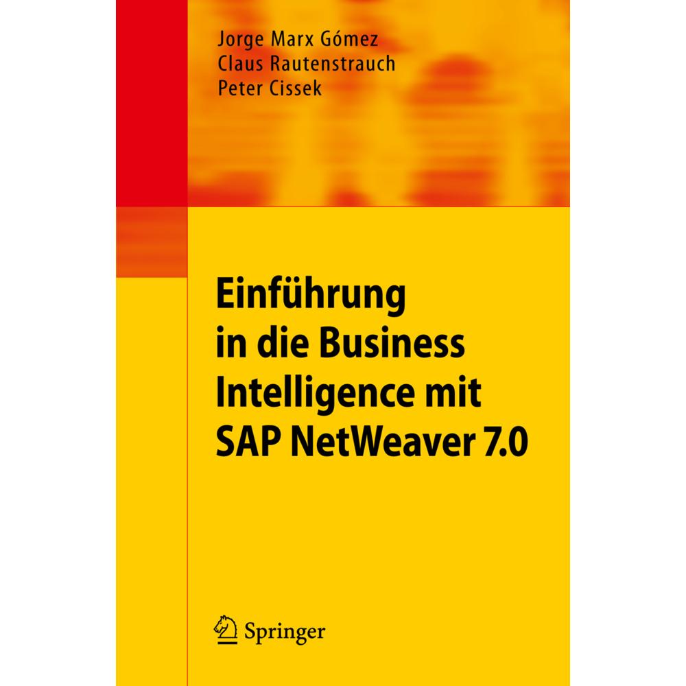 Einführung in die Business Intelligence mit SAP NetWeaver 7.0, Fachbücher von Jorge Marx Gómez, Peter Cissek, Claus Raut...