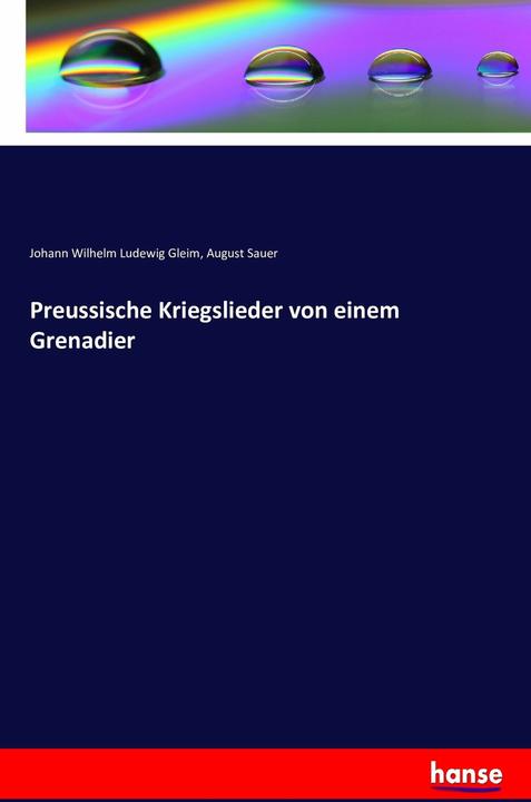 Produktbild Preussische Kriegslieder von einem Grenadier (Deutsch, August Sauer, Johann Wilhelm Ludewig Gleim, 2016)