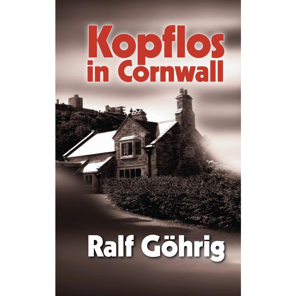 Kopflos in Cornwall, Belletristik von Ralf Göhrig