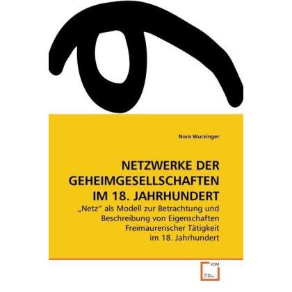 Netzwerke Der Geheimgesellschaften Im 18. Jahrhundert, Fachbücher von Nora Wurzinger