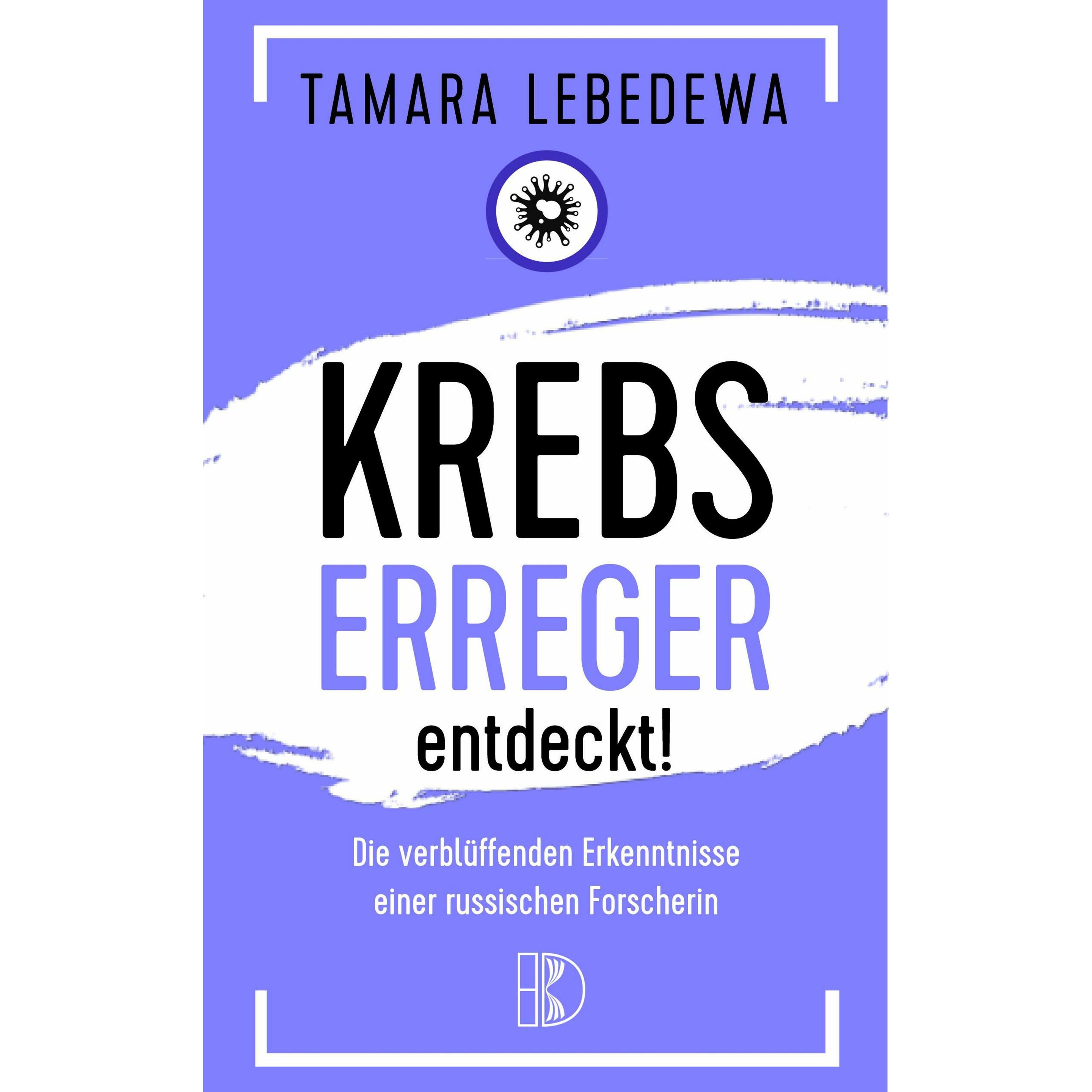 Krebserreger entdeckt!, Ratgeber von Tamara Lebedewa
