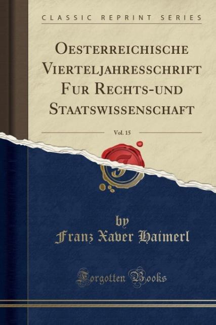 Produktbild Oesterreichische Vierteljahresschrift für Rechts-und Staatswissenschaft, Vol. 15 (Classic Reprint) (Deutsch, 2016)