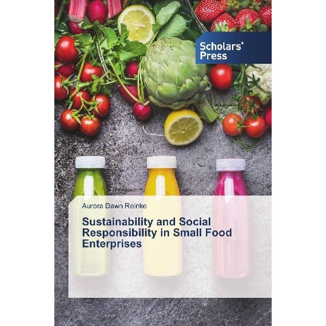 Sustainability and Social Responsibility in Small Food Enterprises, Fachbücher von Aurora Dawn Reinke