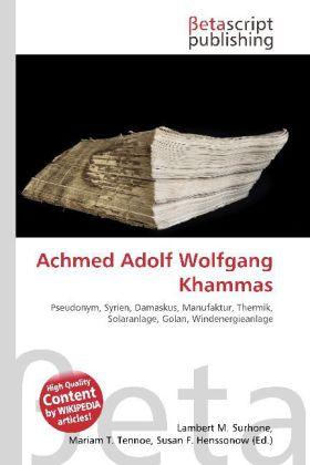 Produktbild Achmed Adolf Wolfgang Khammas (Deutsch, Lambert M. Surhone, Miriam T. Timpledon, Susan F. Marseken, 2010)