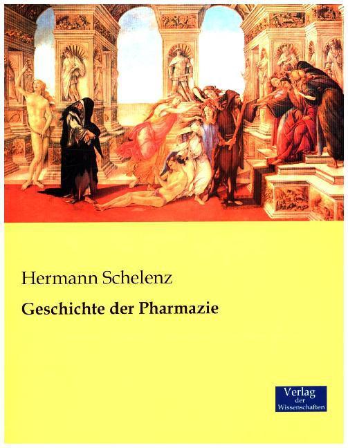 Produktbild Geschichte der Pharmazie (Deutsch, Hermann Schelenz, 2015)