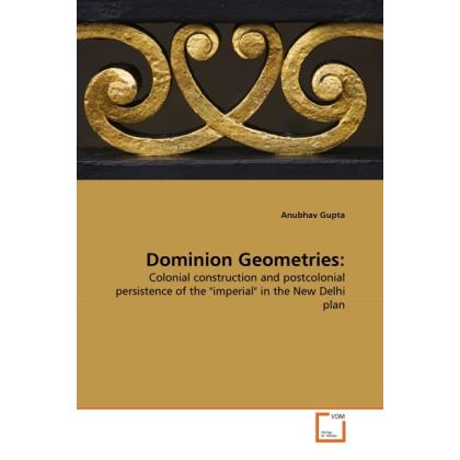Dominion Geometries:, Fachbücher von Anubhav Gupta