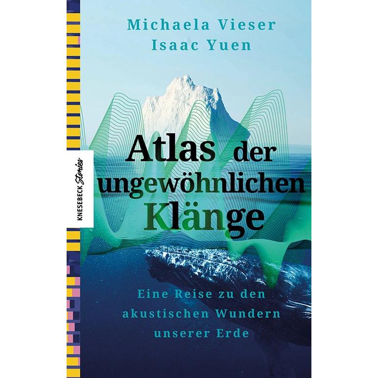 Atlas der ungewöhnlichen Klänge, Ratgeber von Isaac Yuen, Michaela Vieser