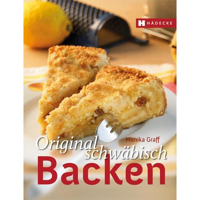 Original schwäbisch Backen, Ratgeber von Monika Graff