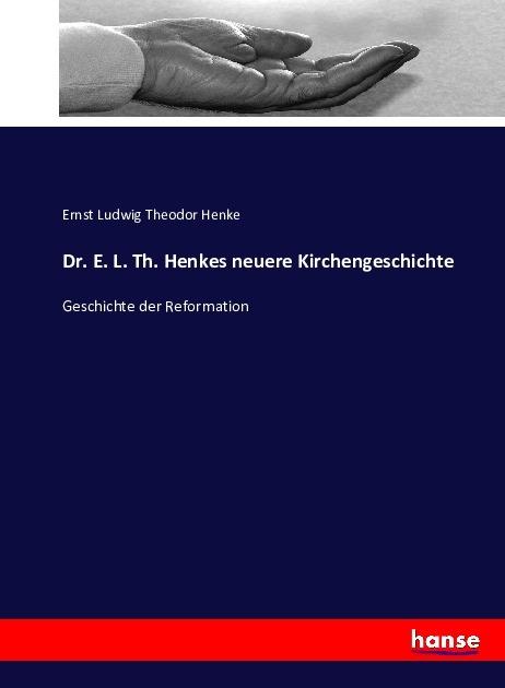 Produktbild Dr. E. L. Th. Henkes neuere Kirchengeschichte (Deutsch, Ernst Ludwig Theodor Henke, 2016)