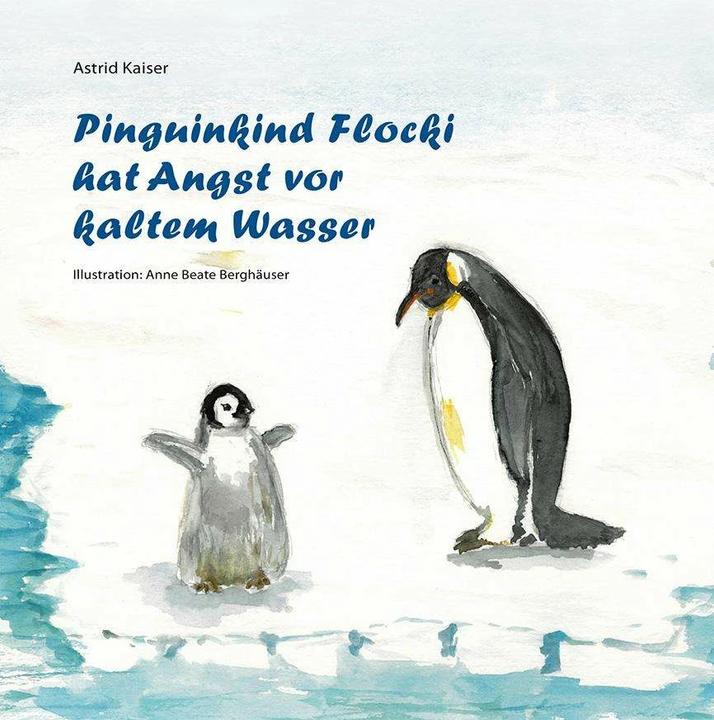 Produktbild Kaiser:Pinguinkind Flocki hat Angst vor (Deutsch, Astrid Kaiser, Anne Beate Berghäuser, 2024)