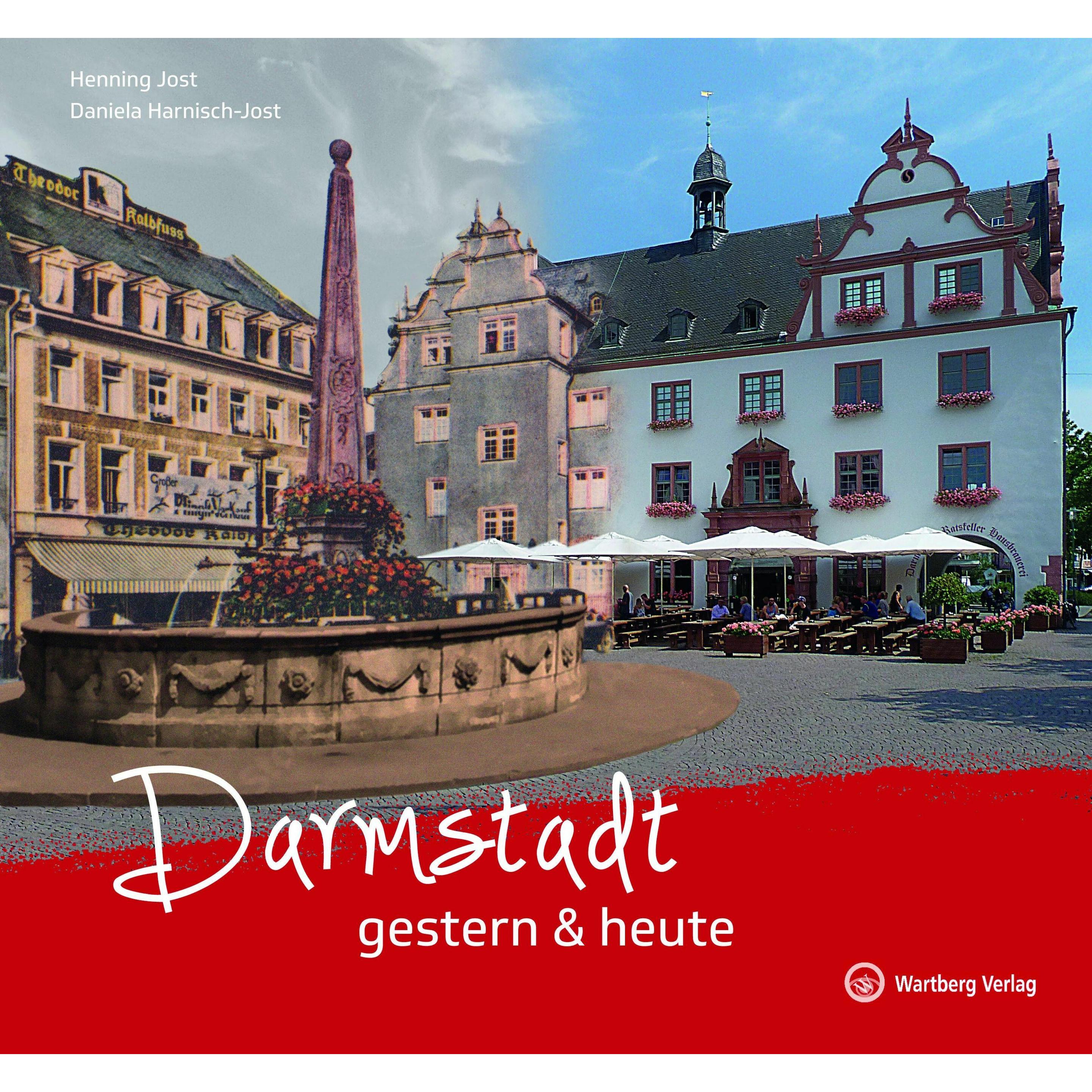 Darmstadt gestern & heute, Fachbücher von Daniela Harnisch-Jost, Henning Jost