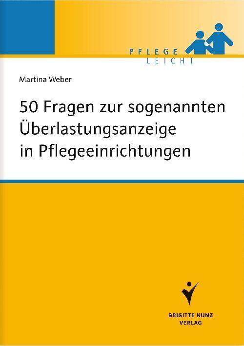 Produktbild 50 Fragen zur sogenannten Überlastungsanzeige in Pflegeeinrichtungen (Deutsch, Martina Weber, 2011)