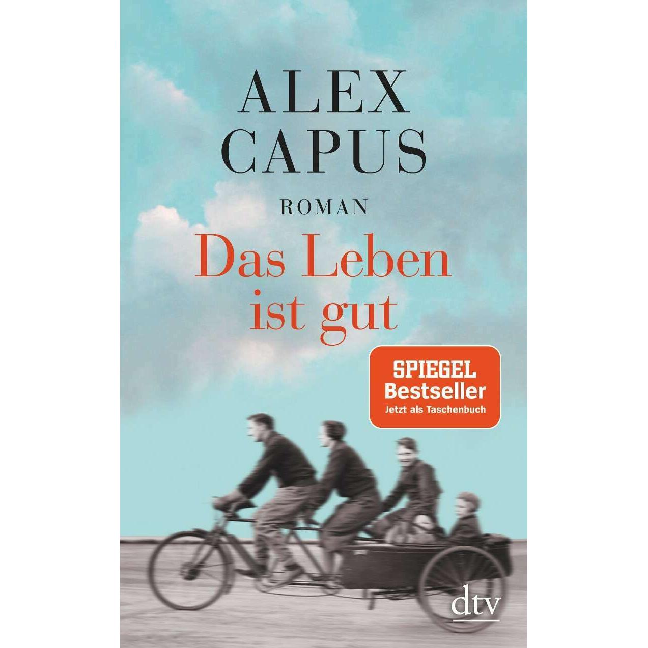 Das Leben ist gut, Belletristik von Alex Capus