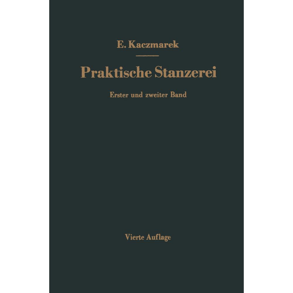 Praktische Stanzerei Ein Buch für Betrieb und Büro mit Aufgaben und Lösungen, Fachbücher von Eugen Kaczmarek