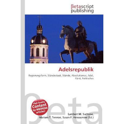 Adelsrepublik, Fachbücher von Lambert M. Surhone, Mariam T. Tennoe, Susan F. Henssonow