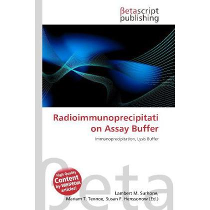 Radioimmunoprecipitation Assay Buffer, Fachbücher von Lambert M. Surhone, Mariam T. Tennoe, Susan F. Henssonow