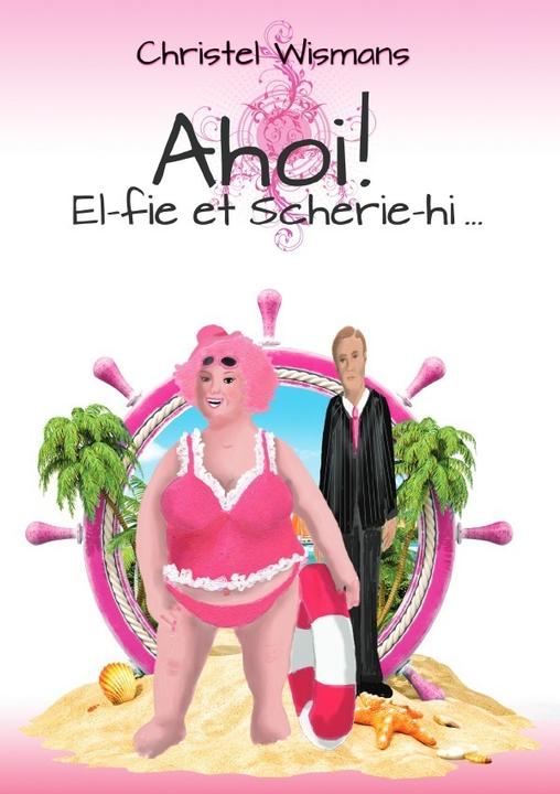 Produktbild Ahoi! El-fie et Scherie-hi (Christel Wismans, 2018)