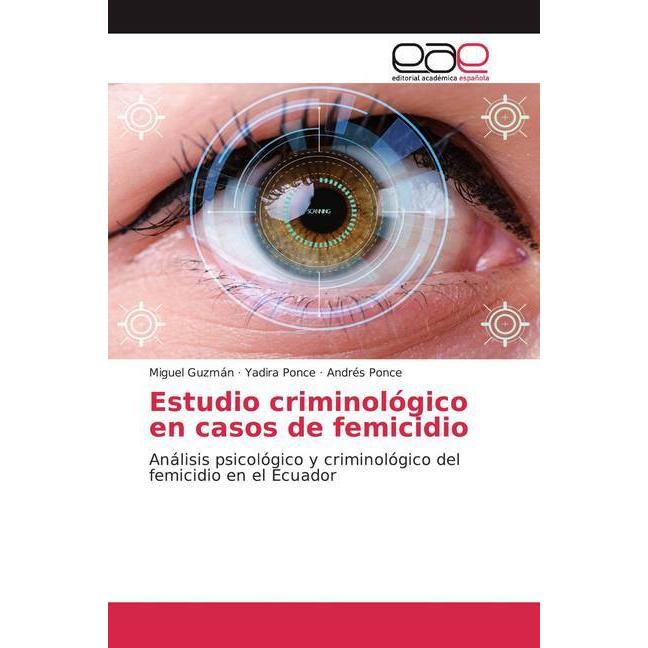 Estudio criminológico en casos de femicidio, Fachbücher von Miguel Guzmán, Andrés Ponce, Yadira Ponce