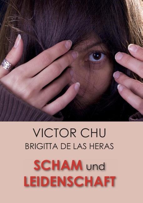 Produktbild Scham Und Leidenschaft (Deutsch, Victor Chu, 2014)