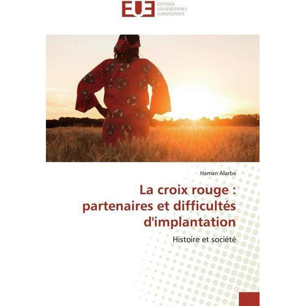 La croix rouge : partenaires et difficultés d'implantation, Fachbücher von Haman Alarba