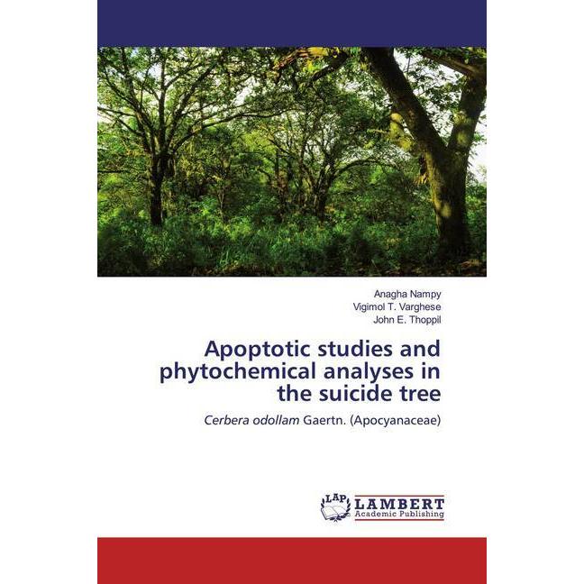 Apoptotic studies and phytochemical analyses in the suicide tree, Fachbücher von John E. Thoppil, Vigimol T. Varghese, A...
