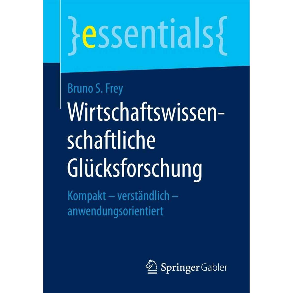 Wirtschaftswissenschaftliche Glücksforschung, Fachbücher von Bruno S. Frey