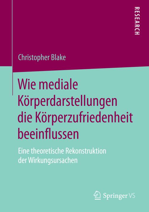 Produktbild Wie mediale Körperdarstellungen die Körperzufriedenheit beeinflussen (Deutsch, Christopher Blake, 2014)