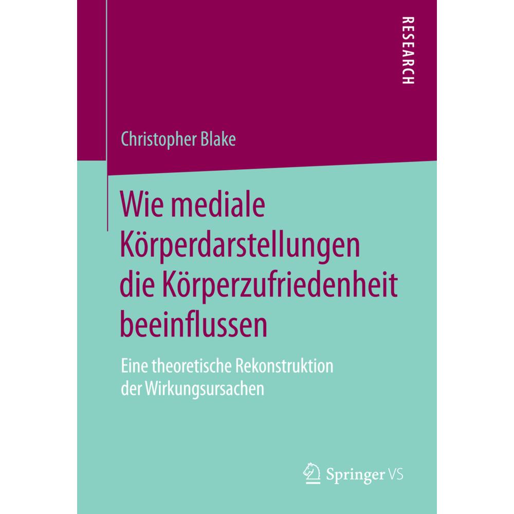 Wie mediale Körperdarstellungen die Körperzufriedenheit beeinflussen, Fachbücher von Christopher Blake