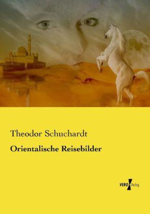 Produktbild Orientalische Reisebilder (Deutsch, Theodor Schuchardt, 2014)