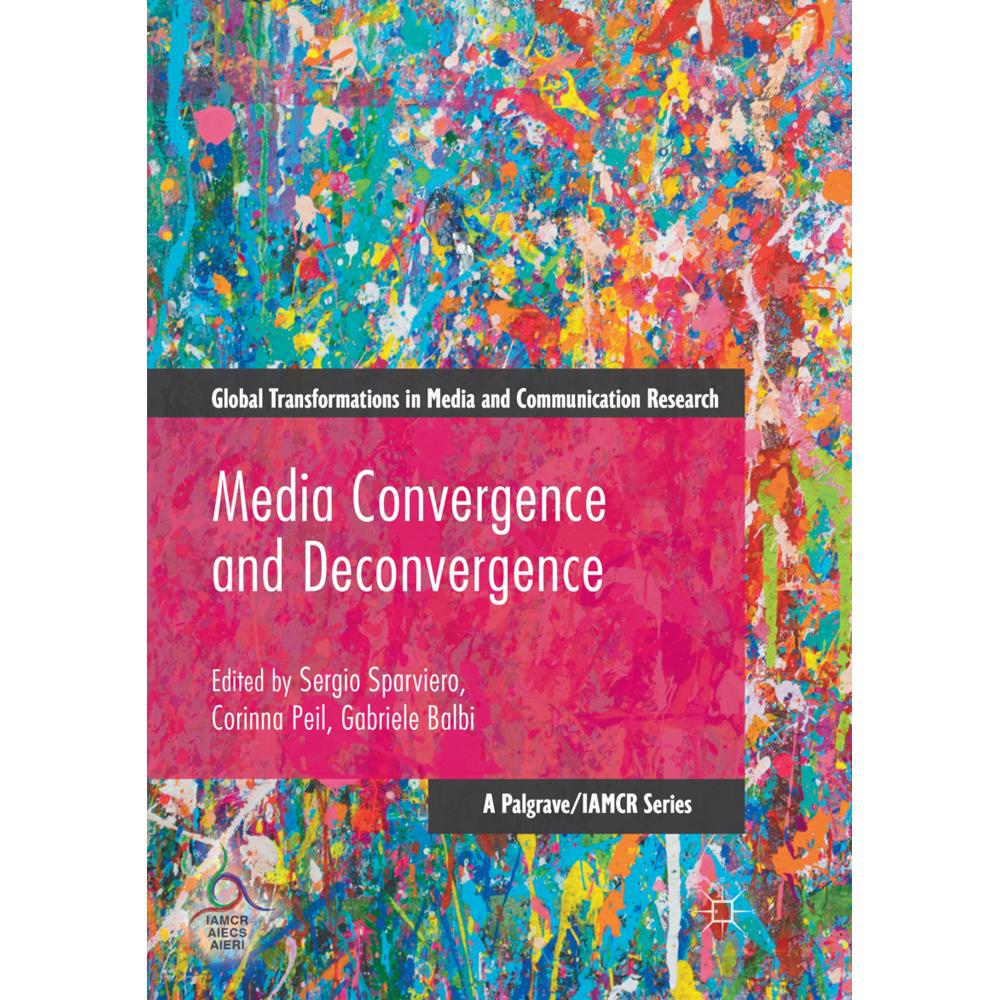 Media Convergence and Deconvergence, Fachbücher von Gabriele Balbi, Sergio Sparviero, Corinna Peil
