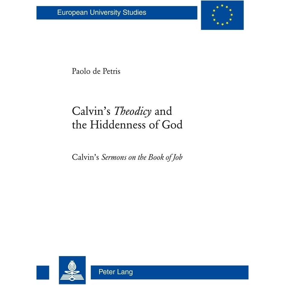 Calvin's "Theodicy"and the Hiddenness of God, Fachbücher von Paolo De Petris