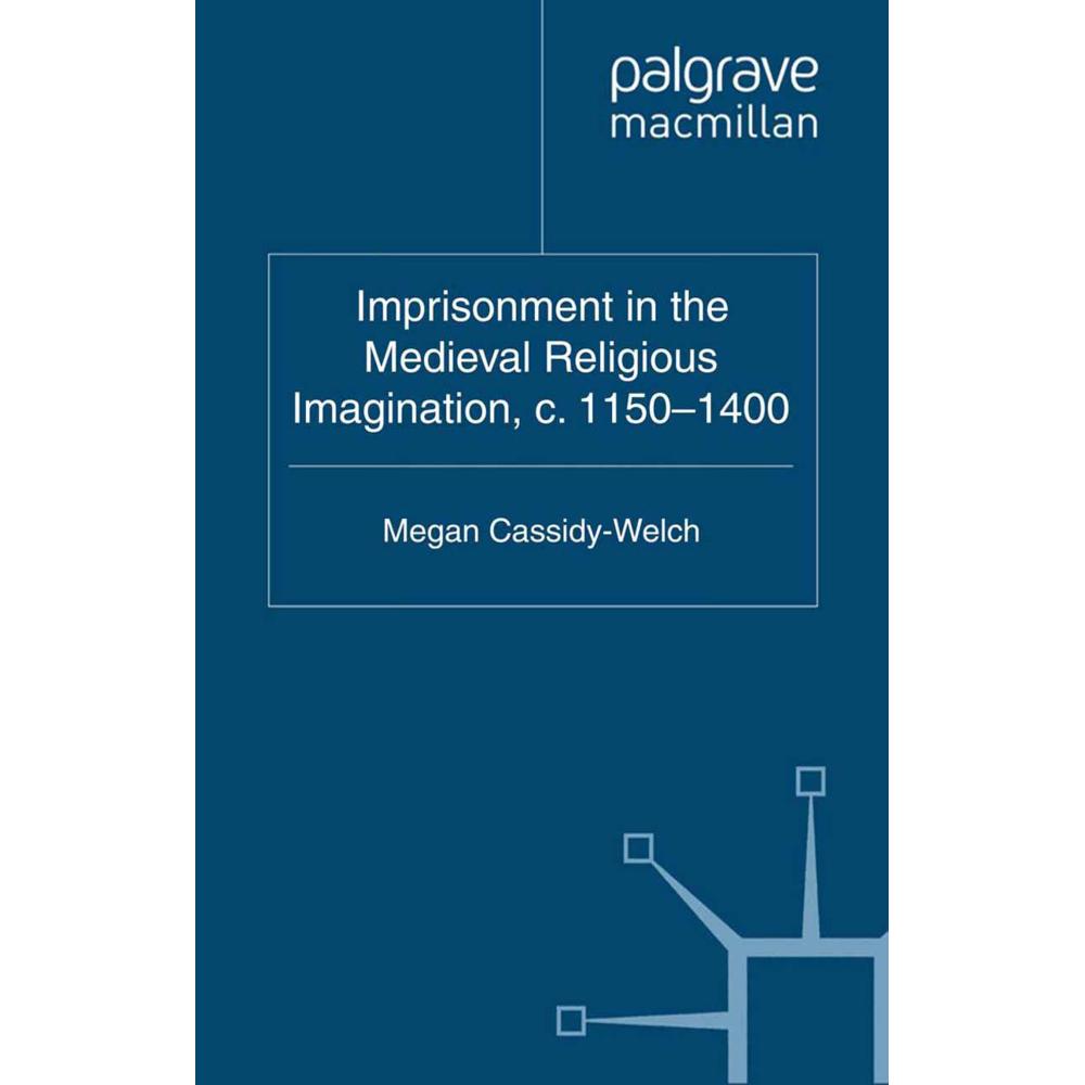 Imprisonment in the Medieval Religious Imagination, c. 1150-1400, Fachbücher von M. Cassidy-Welch