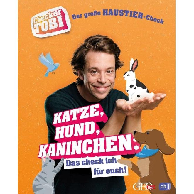 Checker Tobi - Der grosse Haustier-Check: Katze, Hund, Kaninchen – Das check ich für euch!, Kinderbücher von Gregor Eise...