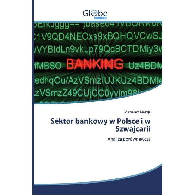 Sektor bankowy w Polsce i w Szwajcarii, Ratgeber von Miroslaw Matyja