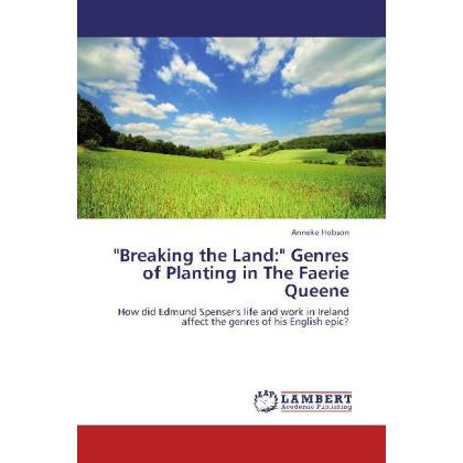 'Breaking the Land:' Genres of Planting in The Faerie Queene, Fachbücher