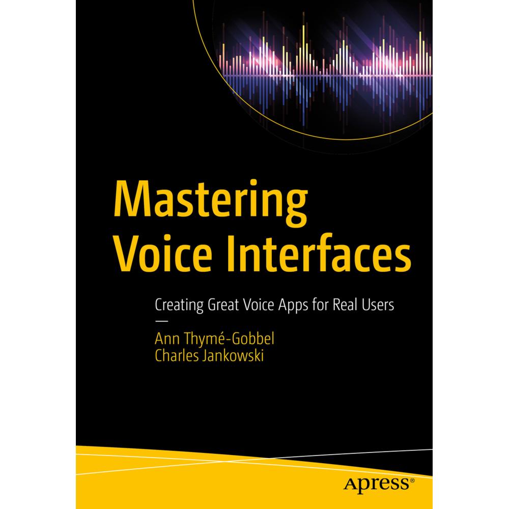 Mastering Voice Interfaces, Fachbücher von Charles Jankowski, Ann Thymé-Gobbel
