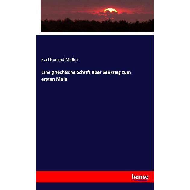Eine griechische Schrift über Seekrieg zum ersten Male, Fachbücher von Karl Konrad Müller