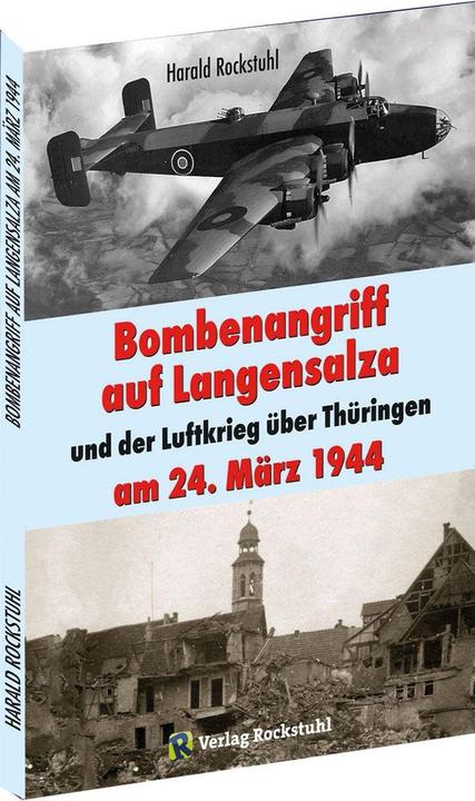 Produktbild Bombenangriff auf Langensalza und der Luftkrieg über Thüringen am 24. März 1944 (Deutsch, Harald Rockstuhl, 2022)