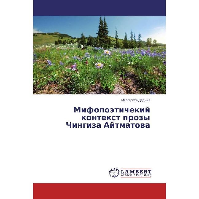 Mifopojetichekij kontext prozy Chingiza Ajtmatova, Fachbücher von Margarita Dedina