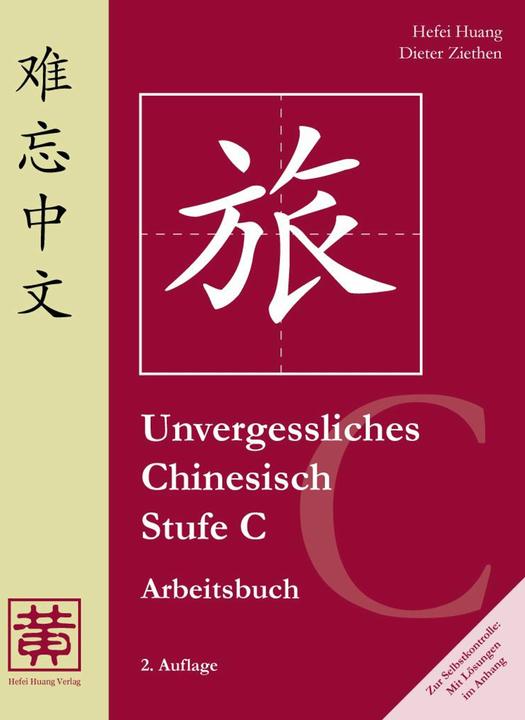 Produktbild Unvergessliches Chinesisch, Stufe C. Arbeitsbuch (Deutsch, Hefei Huang, Dieter Ziethen, 2016)