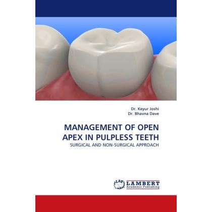 Management Of Open Apex In Pulpless Teeth, Fachbücher von Bhavna Dave, Keyur Joshi