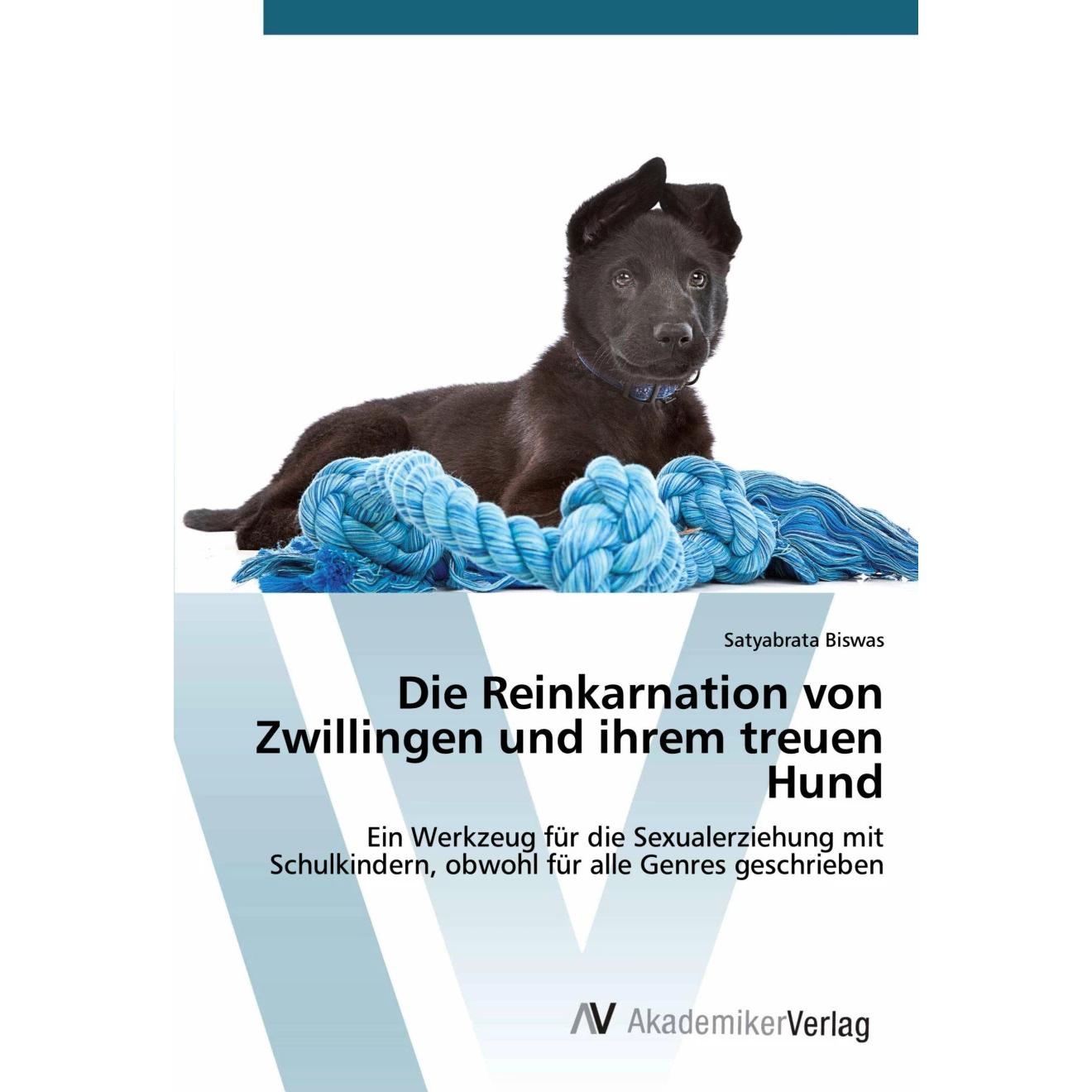 Die Reinkarnation von Zwillingen und ihrem treuen Hund, Fachbücher von Satyabrata Biswas