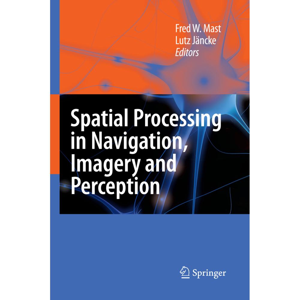 Spatial Processing in Navigation, Imagery and Perception, Fachbücher von Lutz Jäncke, Fred W. Mast