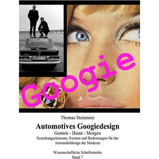 Design Automotives / Googiedesign der 50er Jahre: Gestern - Heute - Morgen, Fachbücher von Thomas Steinmetz