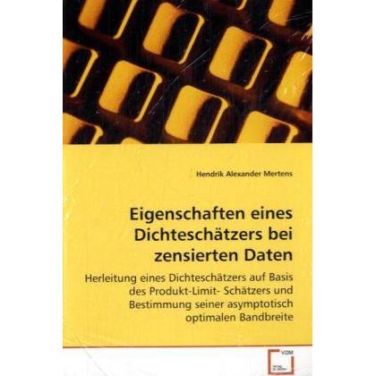 Eigenschaften eines Dichteschätzers bei zensierten Daten, Fachbücher von Hendrik Al. Mertens