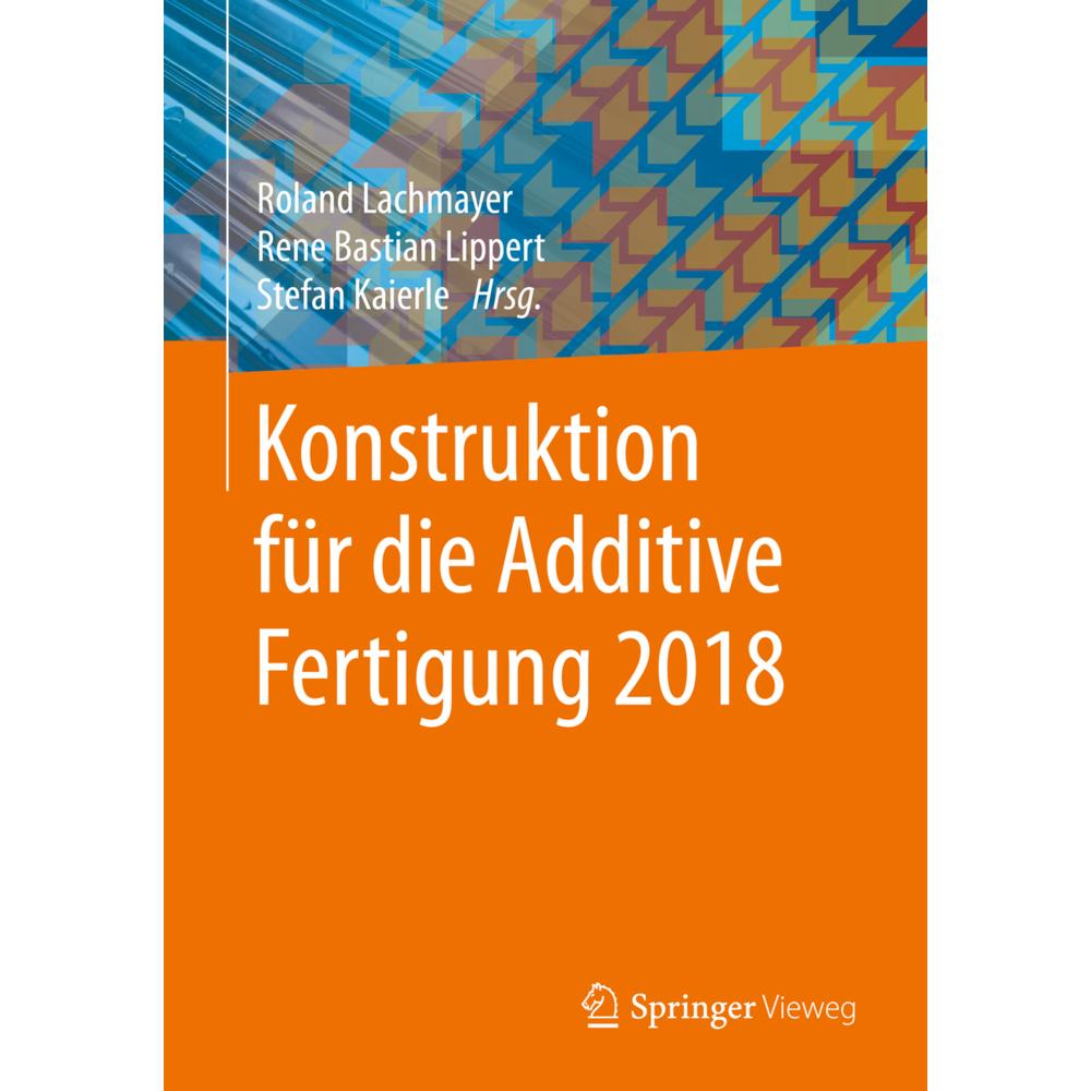 Konstruktion für die Additive Fertigung 2018, Fachbücher von Stefan Kaierle, Rene Bastian Lippert, Roland Lachmayer