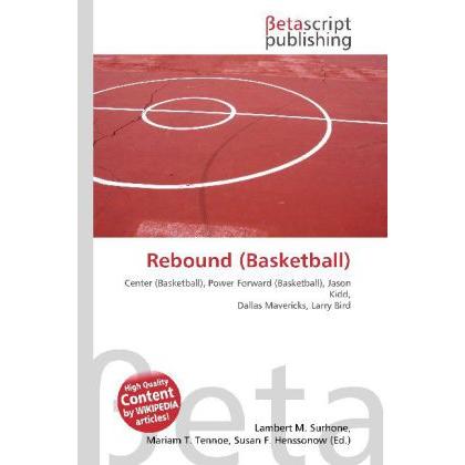 Rebound (Basketball), Ratgeber von Lambert M. Surhone, Miriam T. Timpledon, Susan F. Marseken