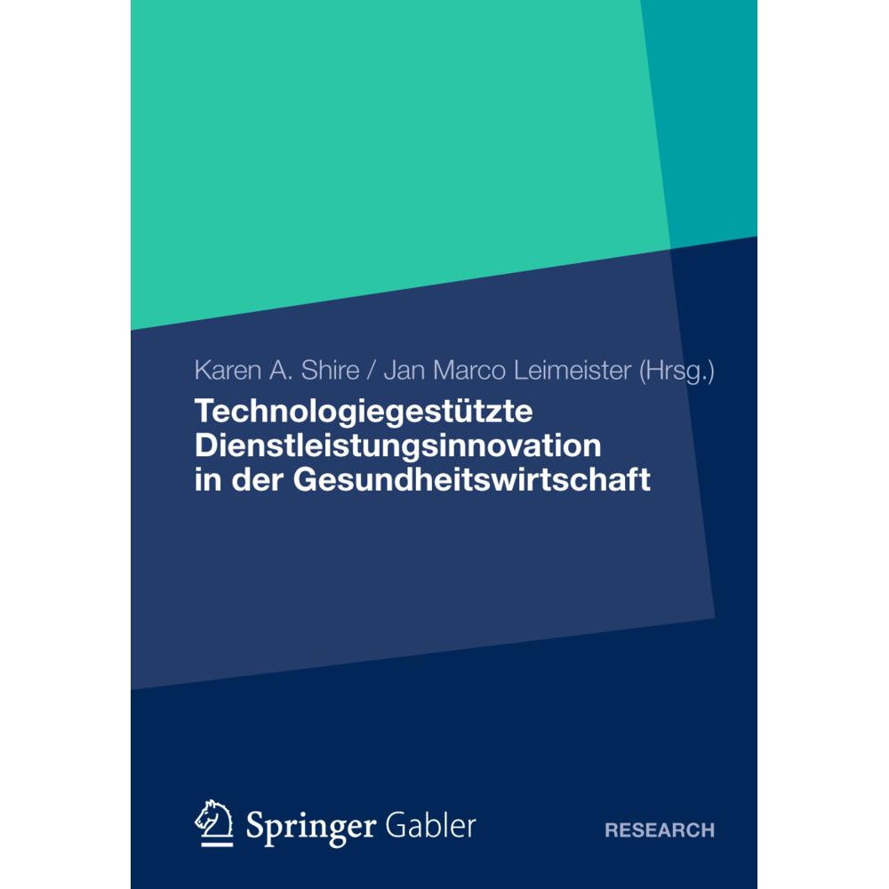 Technologiegestützte Dienstleistungsinnovation in der Gesundheitswirtschaft, Fachbücher von Jan Marco Leimeister, Karen ...