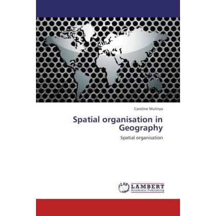 Spatial organisation in Geography, Fachbücher von Caroline Mulinya
